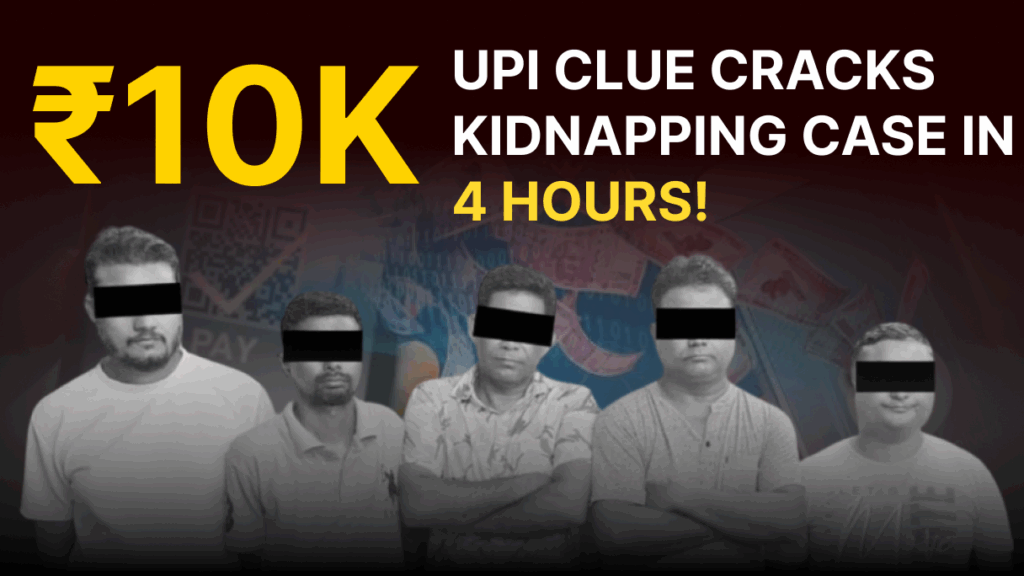 ₹10K UPI Clue Cracks Kidnapping Case in 4 Hours!
